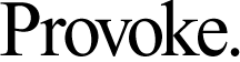 Provoke.