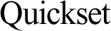 Quickset.